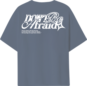 Don't Be Afraid Tee